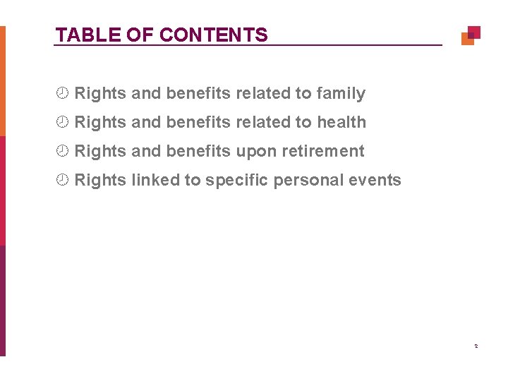 TABLE OF CONTENTS ¾ Rights and benefits related to family ¾ Rights and benefits