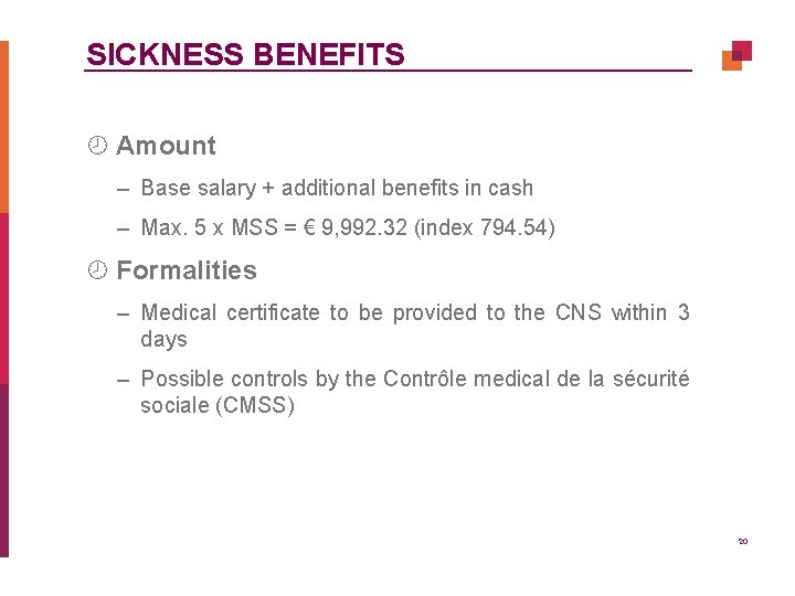SICKNESS BENEFITS ¾ Amount – Base salary + additional benefits in cash – Max.