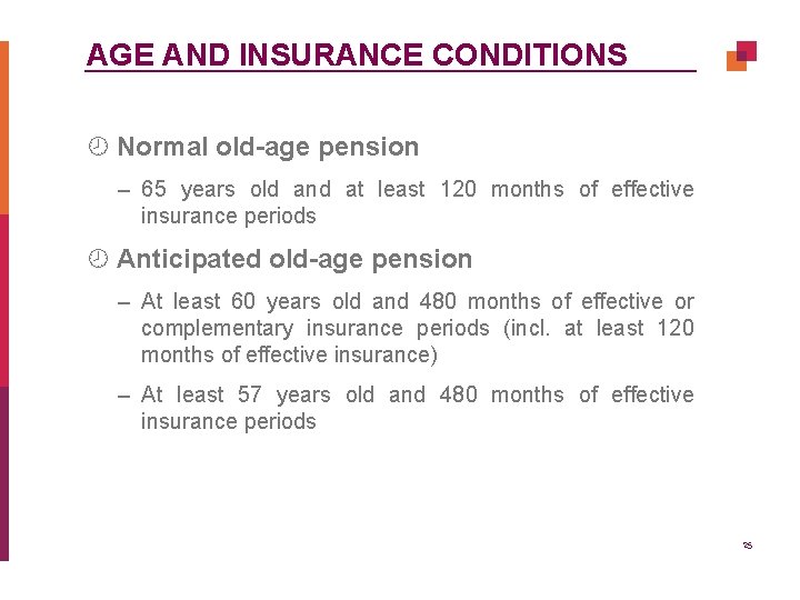 AGE AND INSURANCE CONDITIONS ¾ Normal old-age pension – 65 years old and at