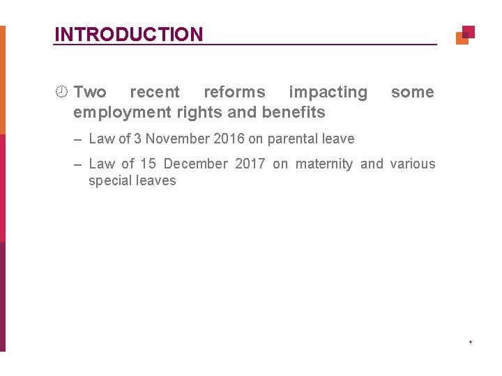 INTRODUCTION ¾ Two recent reforms impacting employment rights and benefits some – Law of