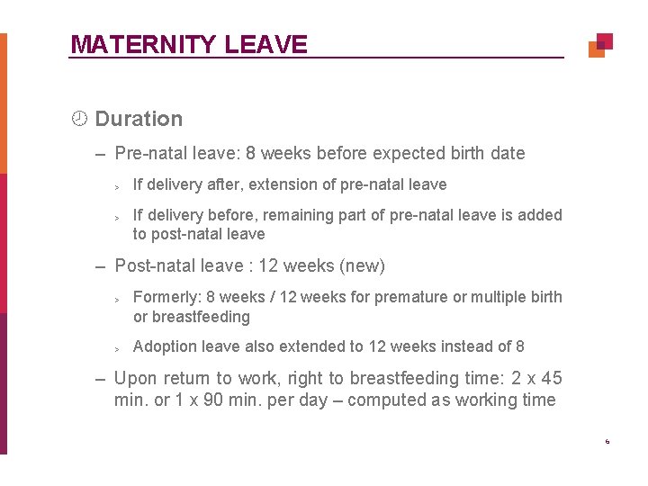 MATERNITY LEAVE ¾ Duration – Pre-natal leave: 8 weeks before expected birth date >