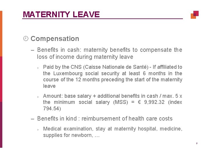 MATERNITY LEAVE ¾ Compensation – Benefits in cash: maternity benefits to compensate the loss