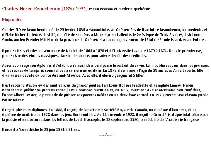 Charles-Nérée Beauchemin (1850 -1931) est un écrivain et médecin québécois. Biographie Charles-Nérée Beauchemin naît