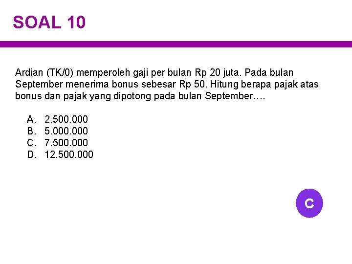 SOAL 10 Ardian (TK/0) memperoleh gaji per bulan Rp 20 juta. Pada bulan September