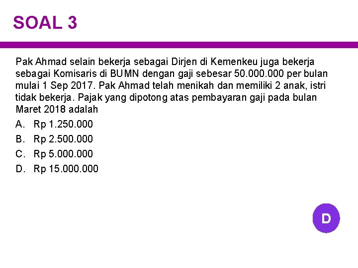 SOAL 3 Pak Ahmad selain bekerja sebagai Dirjen di Kemenkeu juga bekerja sebagai Komisaris