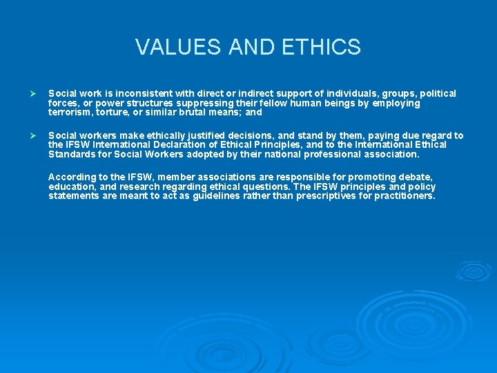 VALUES AND ETHICS Ø Social work is inconsistent with direct or indirect support of