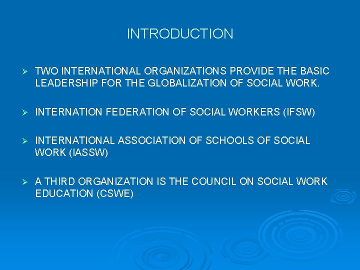 INTRODUCTION Ø TWO INTERNATIONAL ORGANIZATIONS PROVIDE THE BASIC LEADERSHIP FOR THE GLOBALIZATION OF SOCIAL
