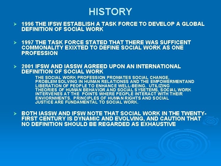 HISTORY Ø 1996 THE IFSW ESTABLISH A TASK FORCE TO DEVELOP A GLOBAL DEFINITION