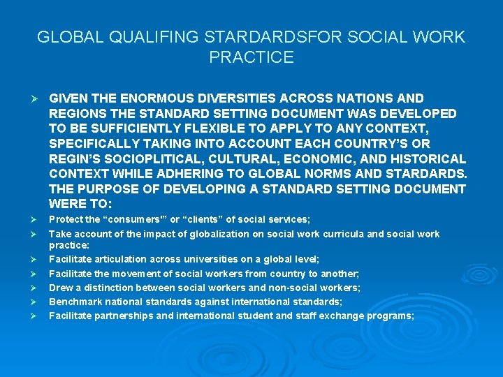 GLOBAL QUALIFING STARDARDSFOR SOCIAL WORK PRACTICE Ø GIVEN THE ENORMOUS DIVERSITIES ACROSS NATIONS AND