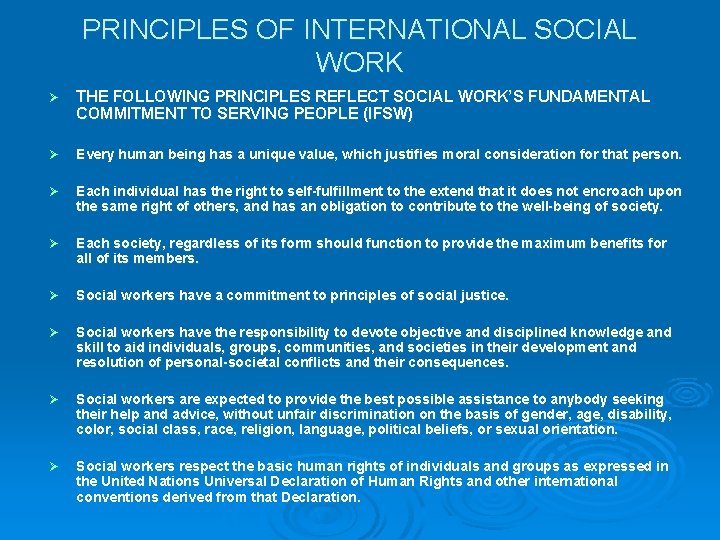 PRINCIPLES OF INTERNATIONAL SOCIAL WORK Ø THE FOLLOWING PRINCIPLES REFLECT SOCIAL WORK’S FUNDAMENTAL COMMITMENT