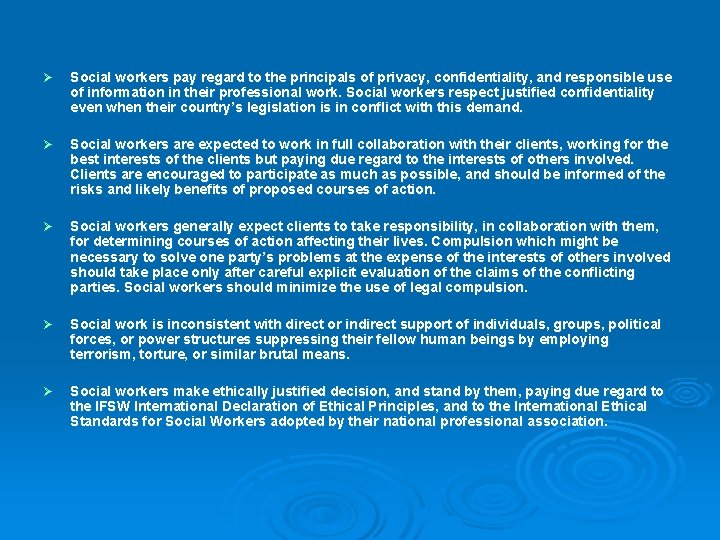 Ø Social workers pay regard to the principals of privacy, confidentiality, and responsible use