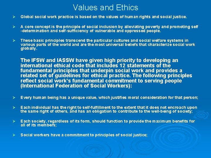 Values and Ethics Ø Global social work practice is based on the values of