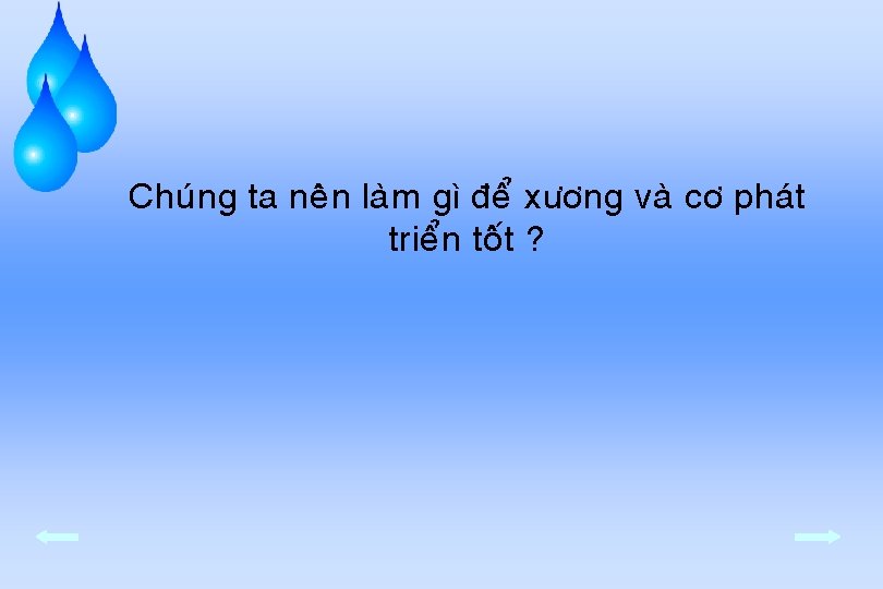  • Chuùng ta neân laøm gì ñeå xöông vaø cô phaùt trieån toát