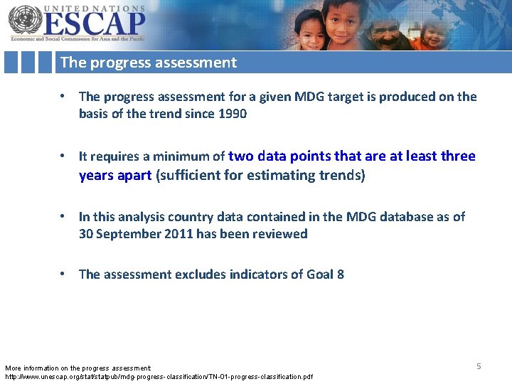 The progress assessment • The progress assessment for a given MDG target is produced