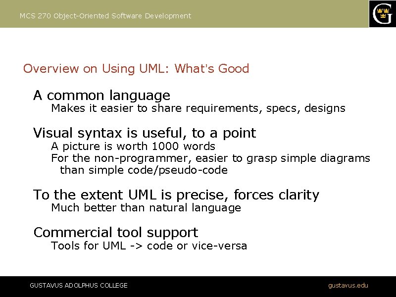 MCS 270 Object-Oriented Software Development Overview on Using UML: What’s Good A common language