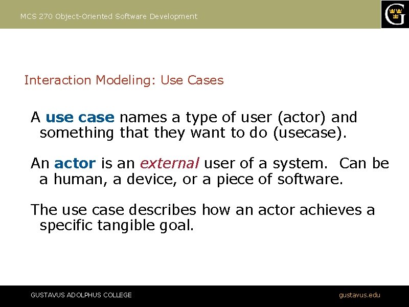 MCS 270 Object-Oriented Software Development Interaction Modeling: Use Cases A use case names a