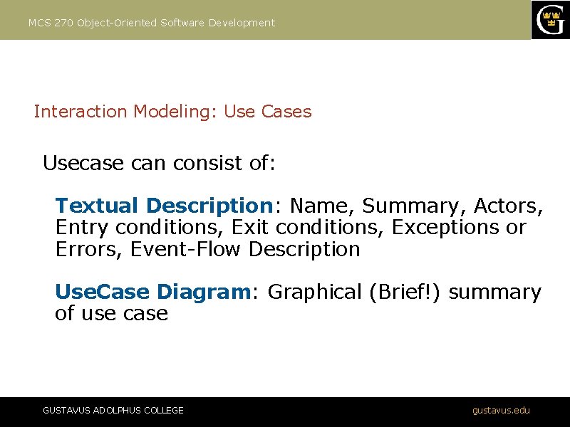 MCS 270 Object-Oriented Software Development Interaction Modeling: Use Cases Usecase can consist of: Textual