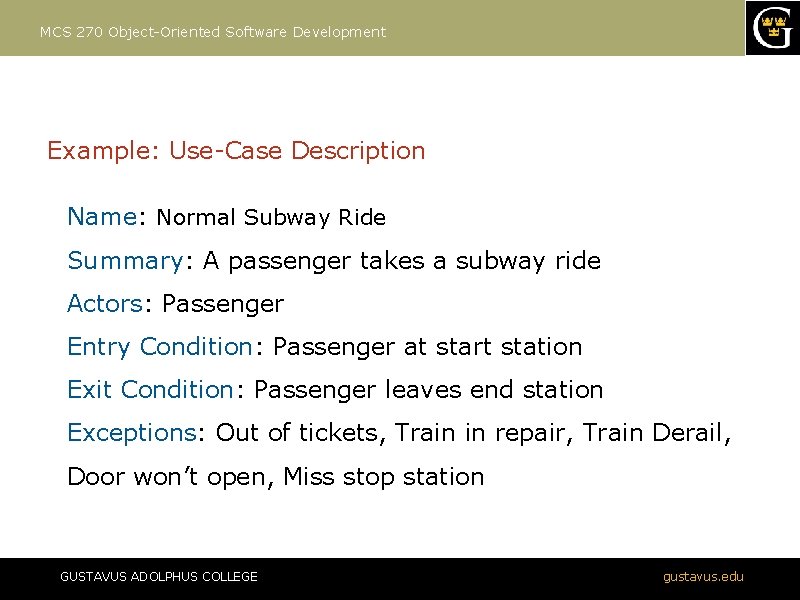 MCS 270 Object-Oriented Software Development Example: Use-Case Description Name: Normal Subway Ride Summary: A