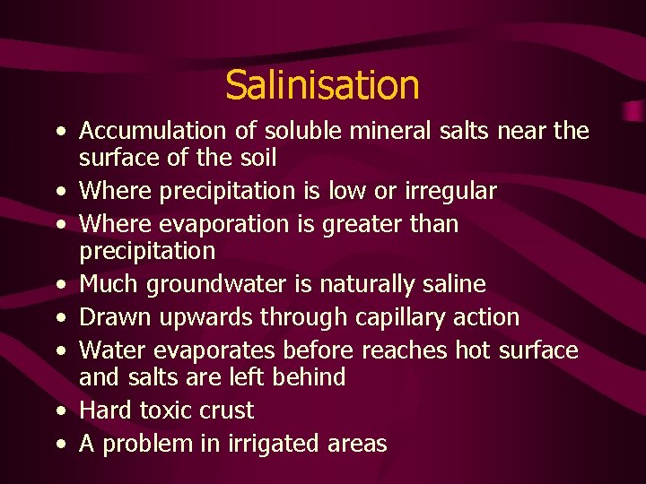 Salinisation • Accumulation of soluble mineral salts near the surface of the soil •