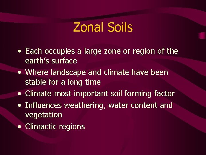 Zonal Soils • Each occupies a large zone or region of the earth’s surface