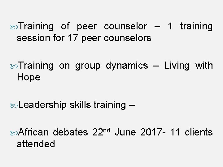  Training of peer counselor – 1 training session for 17 peer counselors Training