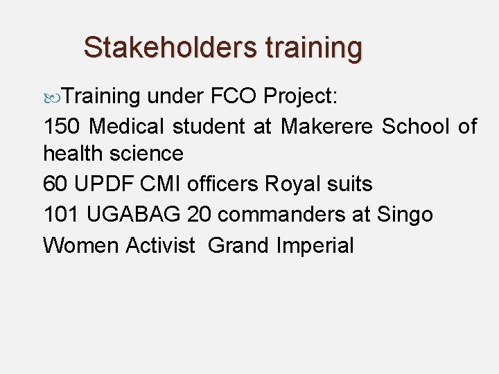 Stakeholders training Training under FCO Project: 150 Medical student at Makerere School of health