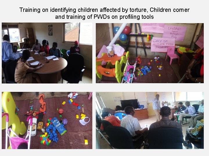 Training on identifying children affected by torture, Children corner and training of PWDs on