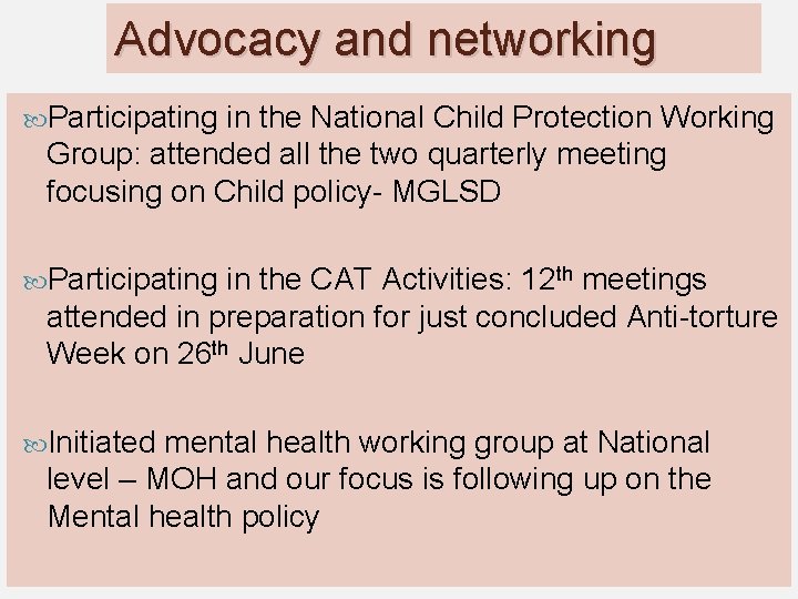 Advocacy and networking Participating in the National Child Protection Working Group: attended all the