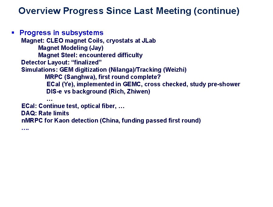 Overview Progress Since Last Meeting (continue) § Progress in subsystems Magnet: CLEO magnet Coils,