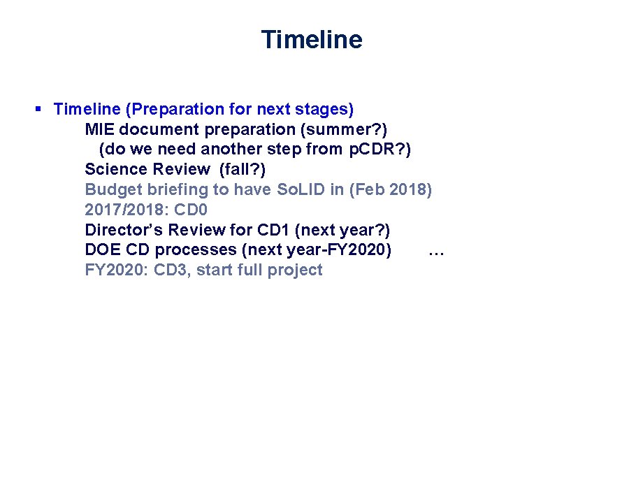 Timeline § Timeline (Preparation for next stages) MIE document preparation (summer? ) (do we