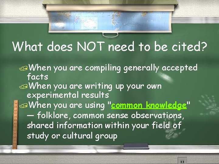 What does NOT need to be cited? /When you are compiling generally accepted facts