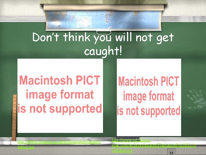 Don’t think you will not get caught! http: //www. swansea. ac. uk/mediastudies/images/ detect. jpg