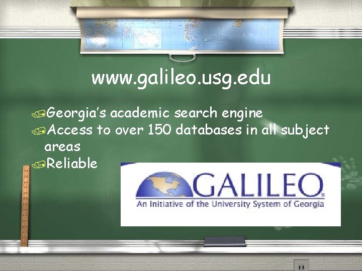 www. galileo. usg. edu /Georgia’s academic search engine /Access to over 150 databases in