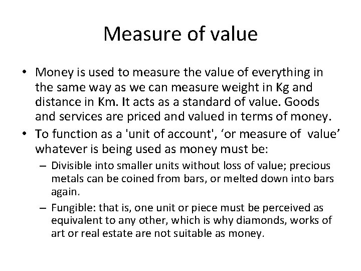 Measure of value • Money is used to measure the value of everything in