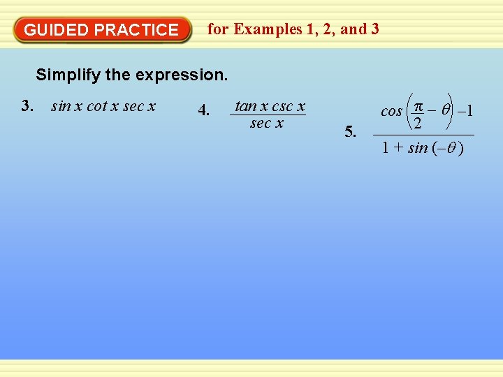 GUIDED PRACTICE for Examples 1, 2, and 3 Simplify the expression. 3. sin x
