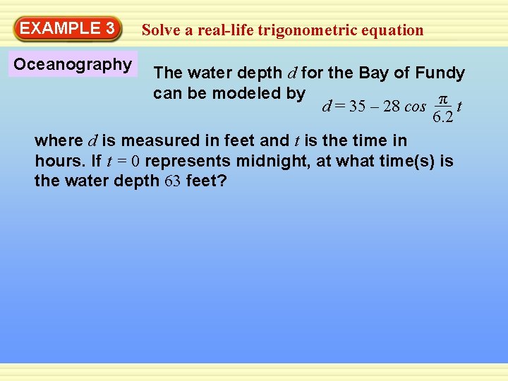 EXAMPLE 3 Oceanography Solve a real-life trigonometric equation The water depth d for the