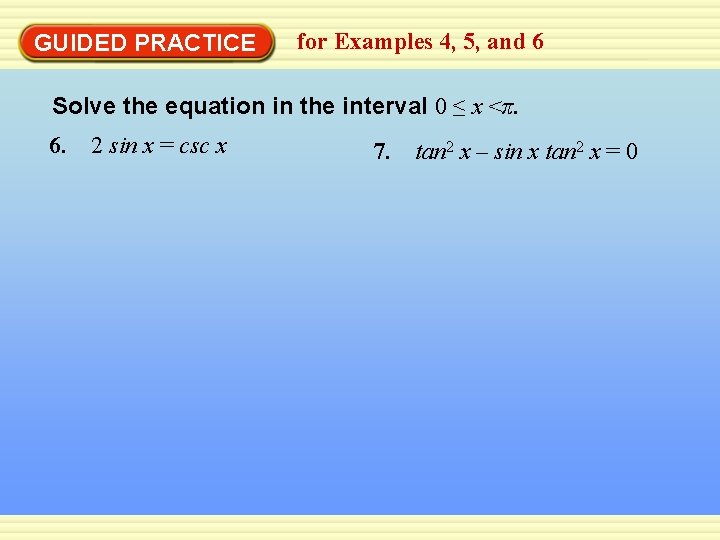 GUIDED PRACTICE for Examples 4, 5, and 6 Solve the equation in the interval