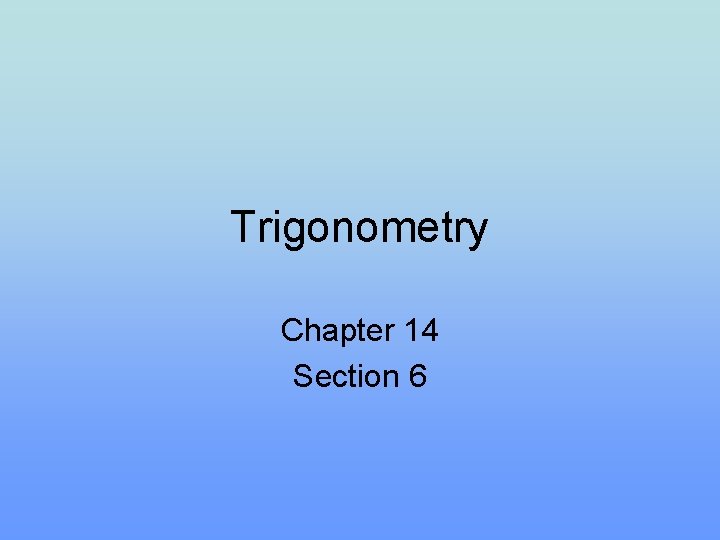 Trigonometry Chapter 14 Section 6 