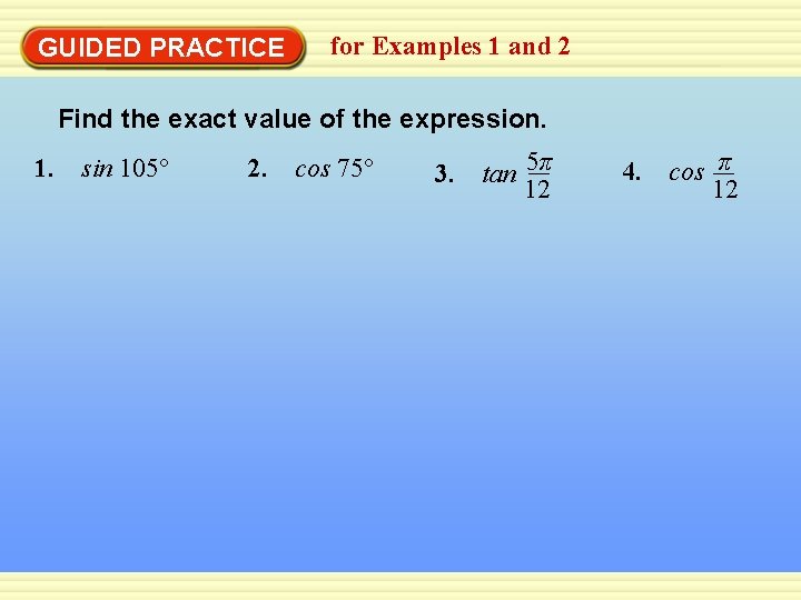 GUIDED PRACTICE for Examples 1 and 2 Find the exact value of the expression.