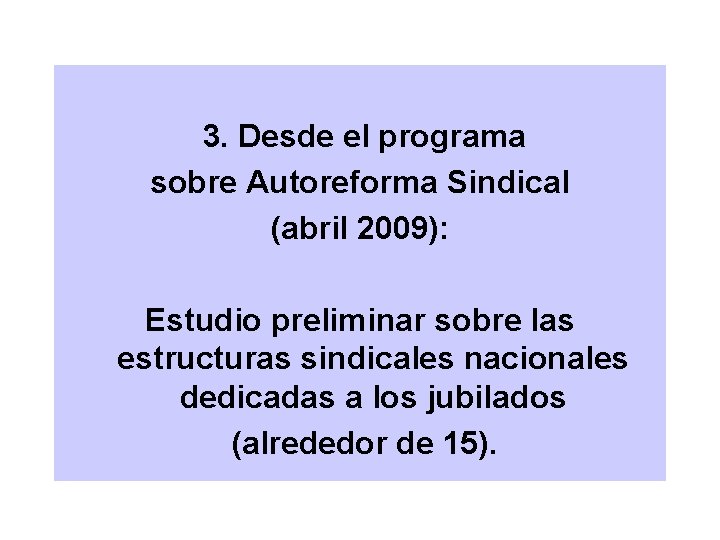 3. Desde el programa sobre Autoreforma Sindical (abril 2009): Estudio preliminar sobre las estructuras