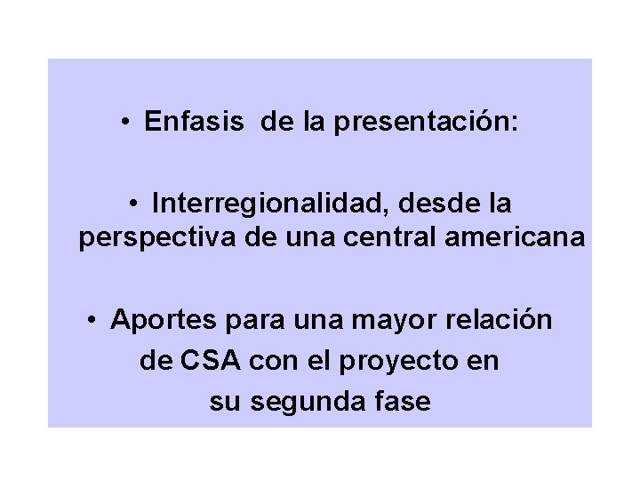  • Enfasis de la presentación: • Interregionalidad, desde la perspectiva de una central