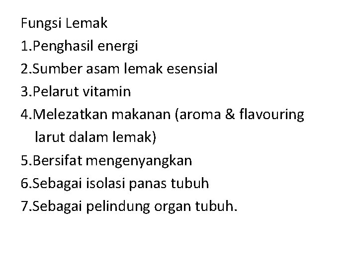 Fungsi Lemak 1. Penghasil energi 2. Sumber asam lemak esensial 3. Pelarut vitamin 4.