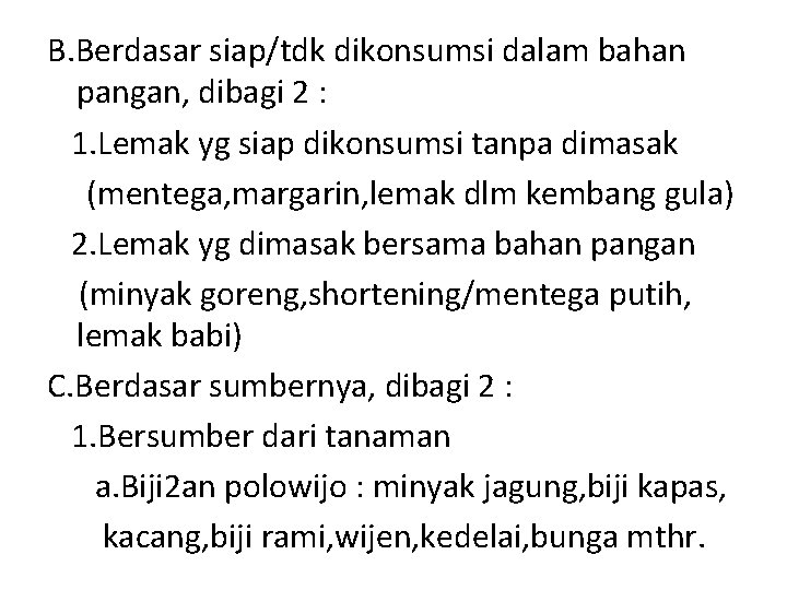 B. Berdasar siap/tdk dikonsumsi dalam bahan pangan, dibagi 2 : 1. Lemak yg siap