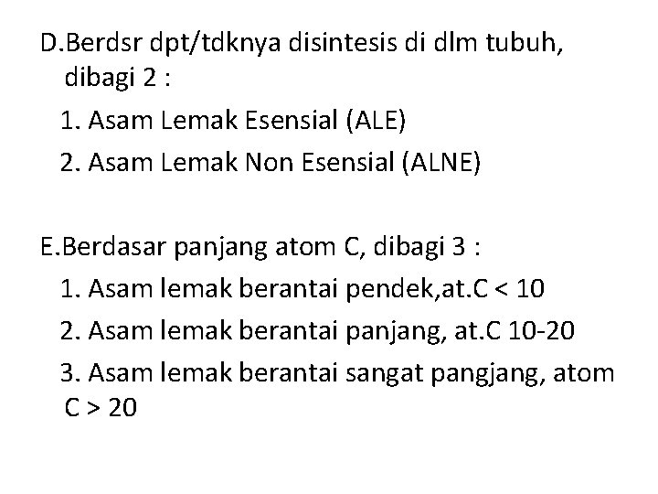 D. Berdsr dpt/tdknya disintesis di dlm tubuh, dibagi 2 : 1. Asam Lemak Esensial