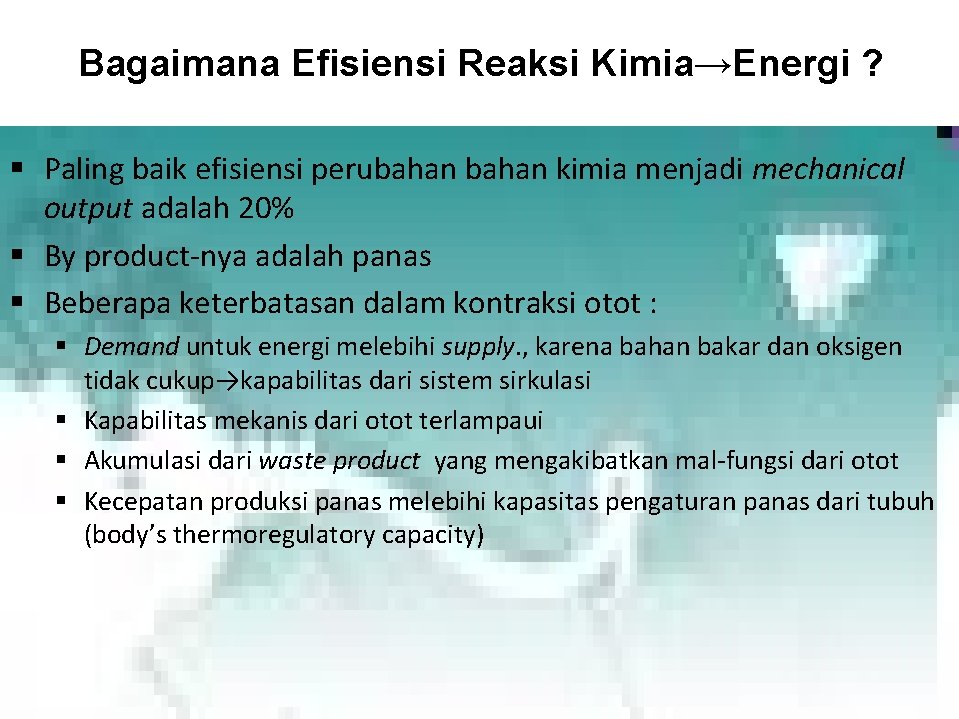 Bagaimana Efisiensi Reaksi Kimia→Energi ? § Paling baik efisiensi perubahan kimia menjadi mechanical output