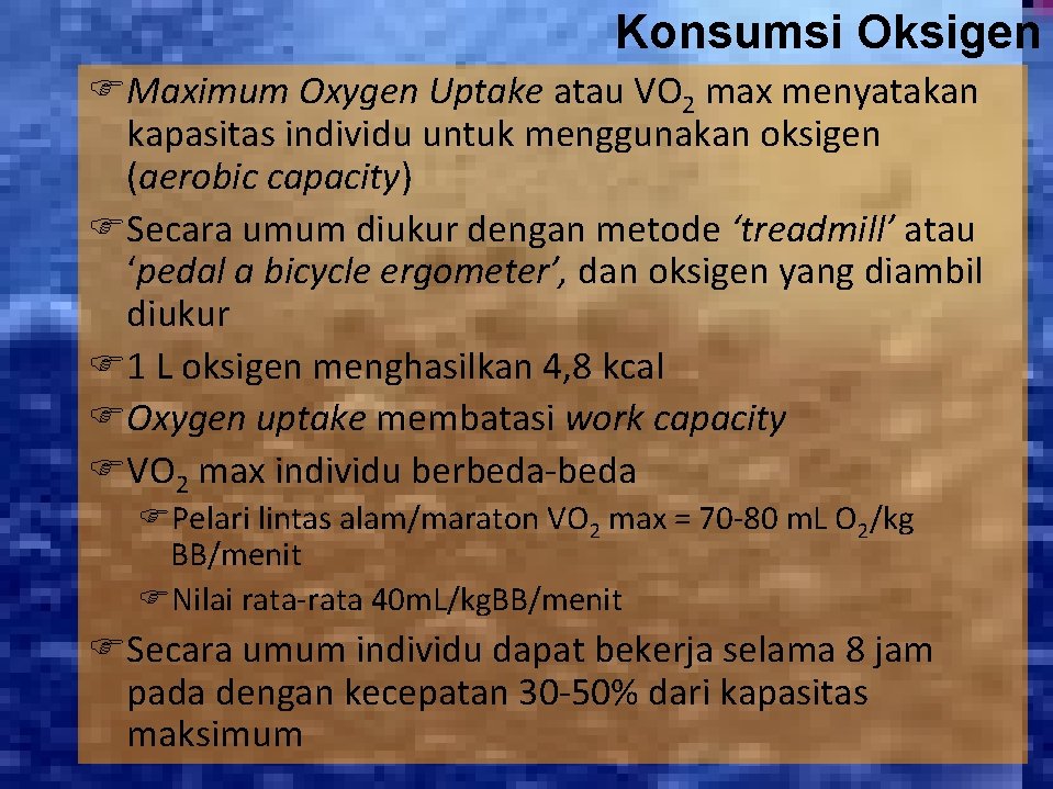 Konsumsi Oksigen Maximum Oxygen Uptake atau VO 2 max menyatakan kapasitas individu untuk menggunakan