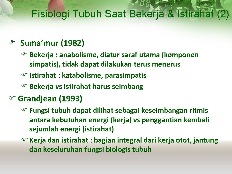 Fisiologi Tubuh Saat Bekerja & Istirahat (2) Suma’mur (1982) Bekerja : anabolisme, diatur saraf