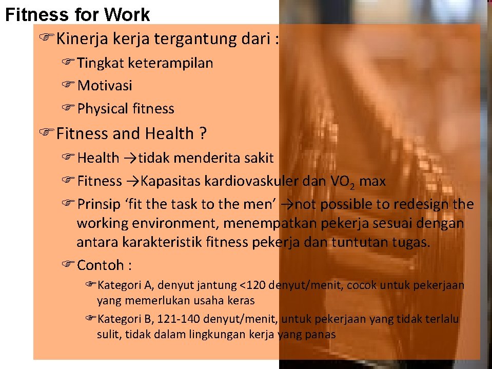 Fitness for Work Kinerja kerja tergantung dari : Tingkat keterampilan Motivasi Physical fitness Fitness