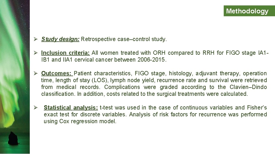 Methodology Ø Study design: Retrospective case–control study. Ø Inclusion criteria: All women treated with