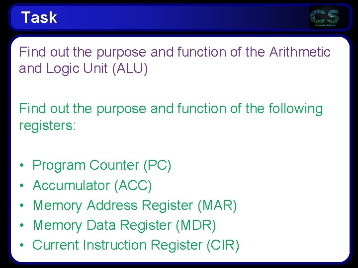 Task Find out the purpose and function of the Arithmetic and Logic Unit (ALU)